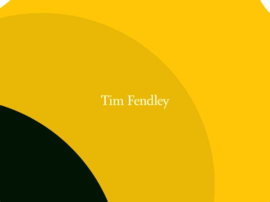 Title slide for Tim Fendley